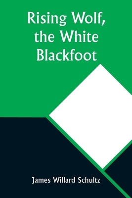 Rising Wolf, the White Blackfoot Paperback Alpha Edition