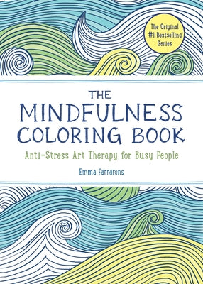 The Mindfulness Coloring Book: Relaxing, Anti-Stress Nature Patterns and Soothing Designs by Farrarons, Emma