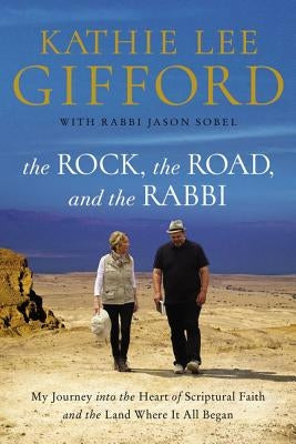 The Rock, the Road, and the Rabbi: My Journey Into the Heart of Scriptural Faith and the Land Where It All Began Paperback Thomas Nelson