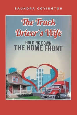 The Truck Driver's Wife: Holding Down The Home Front Paperback Fulton Books