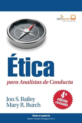 Ética para Analistas de Conducta, Cuarta Edición Revisada by Bailey, Jon S.