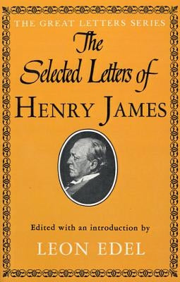 The Selected Letters of Henry James Paperback Farrar, Strauss & Giroux-3pl