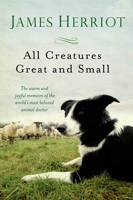All Creatures Great and Small: The Warm and Joyful Memoirs of the World's Most Beloved Animal Doctor Paperback St. Martin's Griffin