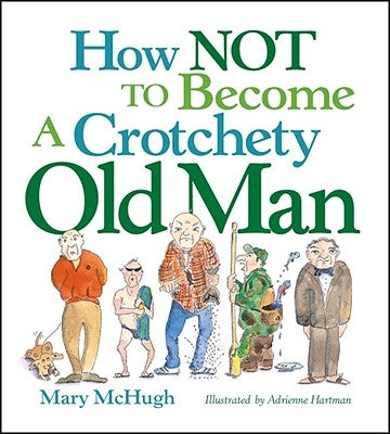 How Not to Become a Crotchety Old Man Paperback Andrews McMeel Publishing