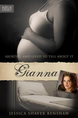 Gianna: Aborted, and Lived to Tell about It Paperback Focus on the Family Publishing