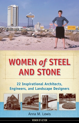 Women of Steel and Stone: 22 Inspirational Architects, Engineers, and Landscape Designers Chicago Review Press