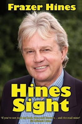 Hines Sight: The Life and Loves of one of Britain's Favourite Sons Paperback Createspace Independent Publishing Platform