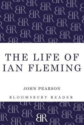 The Life of Ian Fleming Paperback Bloomsbury Publishing PLC
