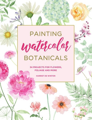 Painting Watercolor Botanicals: 34 Projects for Flowers, Foliage and More Paperback North Light Books