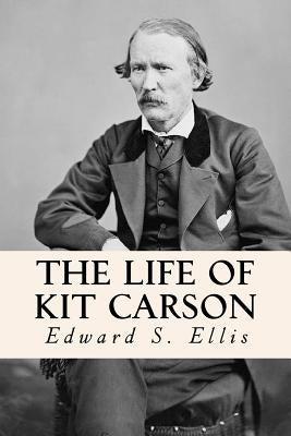 The Life of Kit Carson Paperback Createspace Independent Publishing Platform