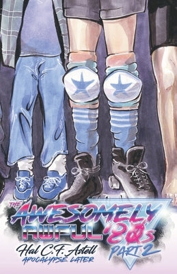 The Awesomely Awful '80s, Part 2 Paperback Apocalypse Later Press