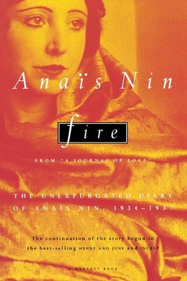 Fire: From "A Journal of Love" the Unexpurgated Diary of Anaïs Nin, 1934-1937 Paperback Mariner Books