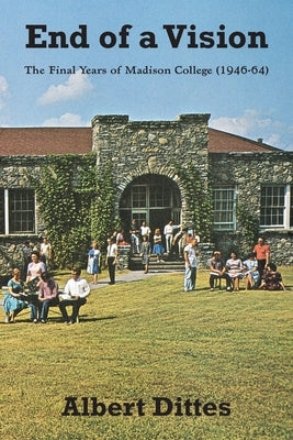 End of a Vision: The Final Years of Madison College (1946-64) Paperback Teach Services, Inc.