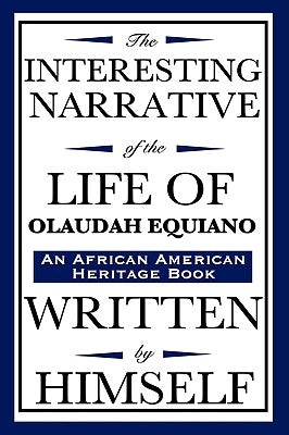 The Interesting Narrative of the Life of Olaudah Equiano: Written by Himself (an African American Heritage Book) Paperback Wilder Publications