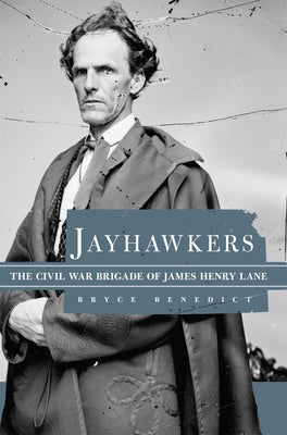 Jayhawkers: The Civil War Brigade of James H. Lane Paperback University of Oklahoma Press
