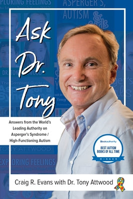 Ask Dr. Tony: Answers from the World's Leading Authority on Asperger's Syndrome/High-Functioning Autism Paperback Future Horizons
