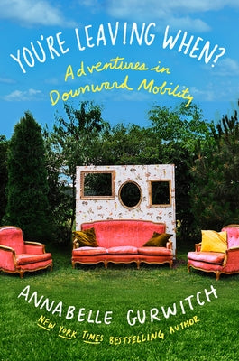 You're Leaving When?: Adventures in Downward Mobility Counterpoint LLC