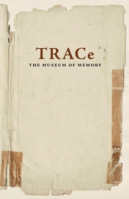 TRACe: The Museum of Memory Paperback Peculiarity Press