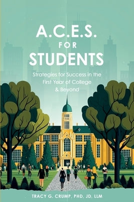 A.C.E.S. for Students: Strategies for Success in the First Year of College & Beyond Paperback A&#7779;&#7865; Publishing Group