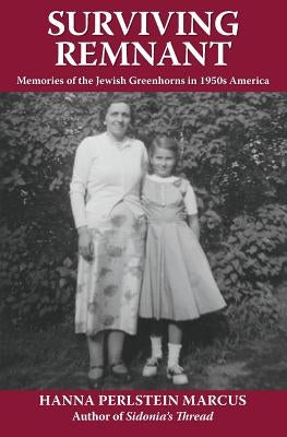 Surviving Remnant: Memories of the Jewish Greenhorns in 1950s America Paperback Buttonhole Publishing