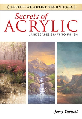 Secrets of Acrylic: Landscapes Start to Finish Paperback North Light Books