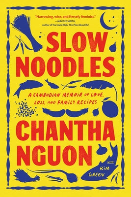 Slow Noodles: A Cambodian Memoir of Love, Loss, and Family Recipes Paperback Algonquin Books