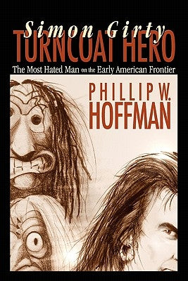 Simon Girty: Turncoat Hero Paperback American History Press