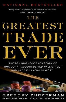 The Greatest Trade Ever: The Behind-The-Scenes Story of How John Paulson Defied Wall Street and Made Financial History Paperback Crown Currency