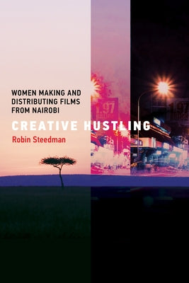 Creative Hustling: Women Making and Distributing Films from Nairobi Paperback MIT Press