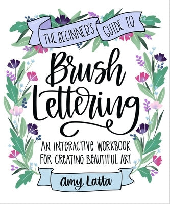 The Beginner's Guide to Brush Lettering: An Interactive Workbook for Creating Beautiful Art Paperback Page Street Publishing