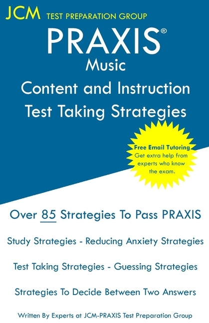 PRAXIS Music Content and Instruction Test Taking Strategies: PRAXIS 5114 - Free Online Tutoring - New 2020 Edition - The latest strategies to pass you Paperback Jcm Test Preparation Group