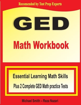 GED Math Workbook: Essential Learning Math Skills Plus Two Complete GED Math Practice Tests Paperback Math Notion