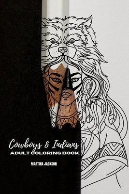 Adult Coloring Book Cowboys & Indians 6x9: 40 Detailed Coloring Pages Theme Of Cowboy & Indians Paperback Createspace Independent Publishing Platform