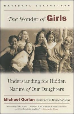 The Wonder of Girls: Understanding the Hidden Nature of Our Daughters Paperback Atria Books