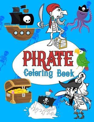 Pirate Coloring Book: Pirates Colouring Books for kids, More Than 30 High Quality Designs About Pirates, Ships..., (First Colouring Books) Paperback Independently Published