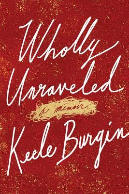 Wholly Unraveled: A Memoir Paperback Little a