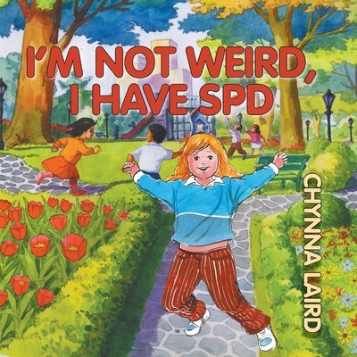 I'm Not Weird, I Have Sensory Processing Disorder (SPD): Alexandra's Journey (2nd Edition) Paperback Loving Healing Press