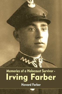 Memories of a Holocaust Survivor - Irving Farber Paperback Authorhouse