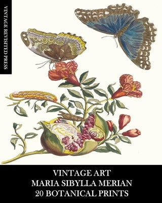 Vintage Art: Maria Sibylla Merian: 20 Botanical Prints: Entomology Ephemera for Framing, Home Decor and Collage Paperback Blurb