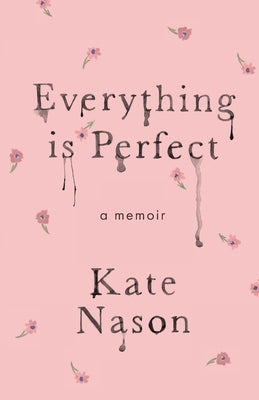 Everything is Perfect - A Memoir Paperback Marymarymary LLC