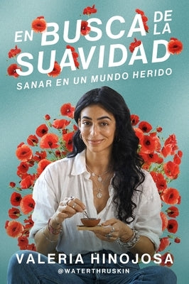 En Busca de la Suavidad: Sanar En Un Mundo Herido Finding Softness (Spanish Edition) by Hinojosa, Valeria