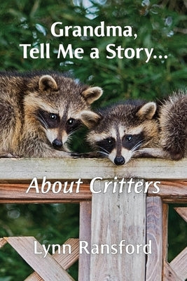 Grandma, Tell Me a Story...About Critters Paperback Lucky Valley Press