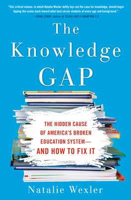 The Knowledge Gap: The Hidden Cause of America's Broken Education System--And How to Fix It Paperback Avery Publishing Group