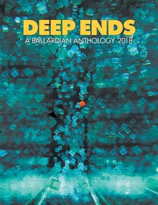 Deep Ends: A Ballardian Anthology 2018 Paperback Richard McGrath