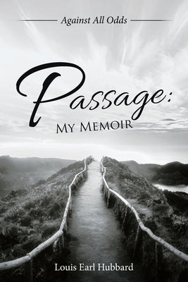 Passage: My Memoir: Against All Odds Paperback Authorhouse