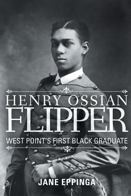 Henry Ossian Flipper: West Point's First Black Graduate Paperback Wild Horse Press