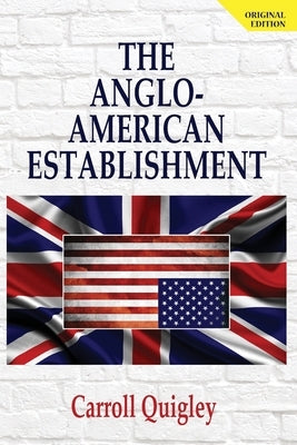 The Anglo-American Establishment - Original Edition Paperback Dauphin Publications