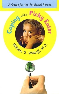 Coping with a Picky Eater: A Guide for the Perplexed Parent Paperback Fireside