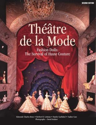 Théâtre de la Mode: Fashion Dolls: The Survival of Haute Couture Palmer/Pletsch Publishing