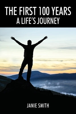 The First 100 Years: A Life's Journey Paperback Outskirts Press